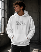 YOU WERE NEVER ORDINARY  Unisex Hoodie l Digital Artwork