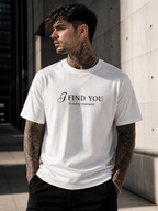 I Find You / Even in Silence T-Shirt – Emotional Dual Message Streetwear | Minimal Front & Artistic Back Print | Unisex Statement