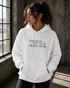 YOU WERE NEVER ORDINARY  Unisex Hoodie l Digital Artwork